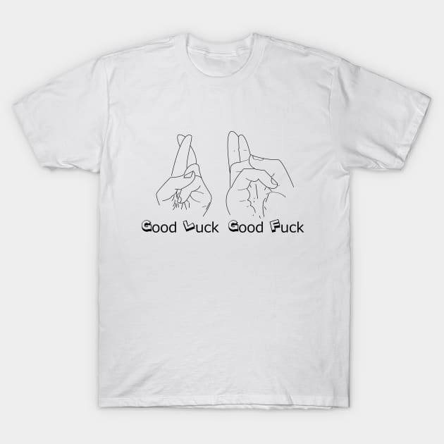 good luck /good fuck T-Shirt by bratshirt